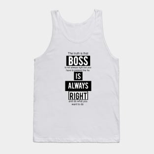 Boss is Always Right - Funny Tank Top